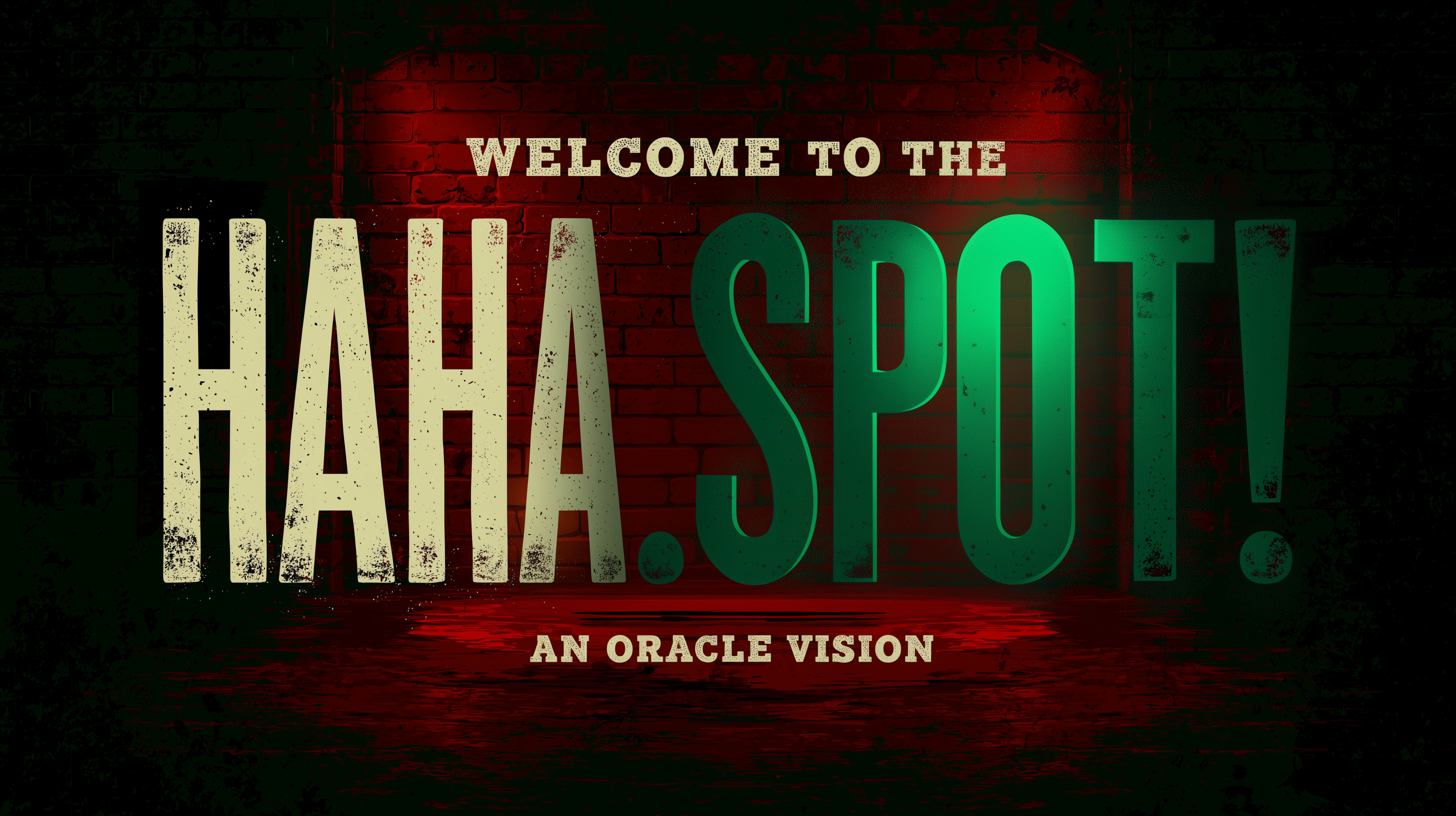 HAHA.SPOT — Welcome to the green room before the stage — an Oracle Vision